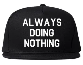 Always Doing Nothing Mens Snapback Hat