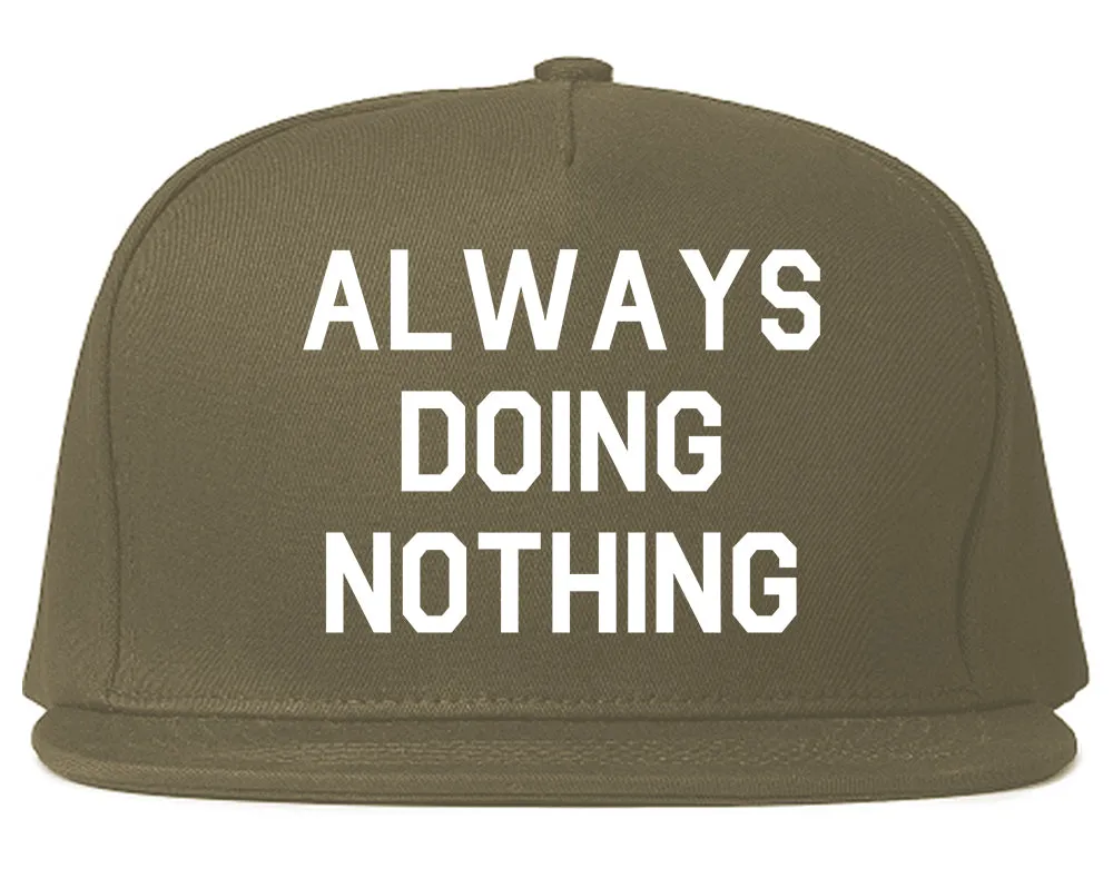 Always Doing Nothing Mens Snapback Hat